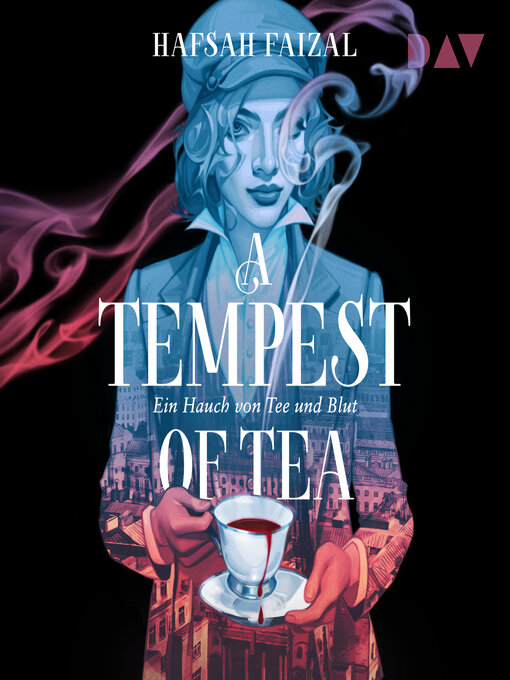 Title details for A Tempest of Tea. Ein Hauch von Tee und Blut (Ungekürzt) by Hafsah Faizal - Wait list